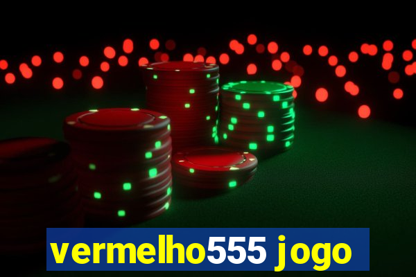 vermelho555 jogo